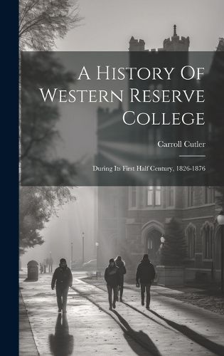 Cover image for A History Of Western Reserve College