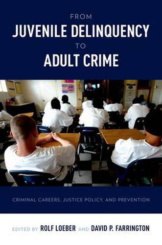 Cover image for From Juvenile Delinquency to Adult Crime: Criminal Careers, Justice Policy and Prevention