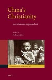 Cover image for China's Christianity: From Missionary to Indigenous Church