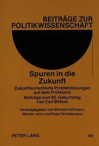 Cover image for Spuren in Die Zukunft: Zukunftsorientierte Problemloesungen Auf Dem Pruefstand. Beitraege Zum 60. Geburtstag Von Carl Boehret