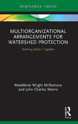 Multiorganizational Arrangements for Watershed Protection: Working Better Together