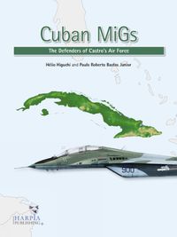 Cover image for Cuban Migs: The Defenders of Castro's Air Force