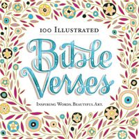 Cover image for 100 Illustrated Bible Verses: Inspiring Words. Beautiful Art.