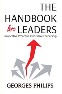 Cover image for The Handbook for Leaders: Provocative - Proactive - Productive Leadership