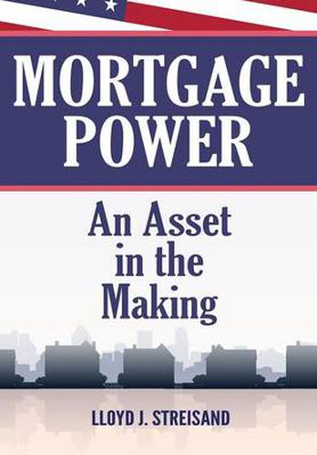 Cover image for Mortgage Power - An Asset in the Making