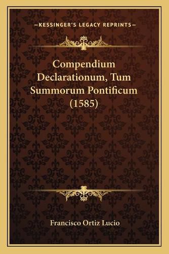 Cover image for Compendium Declarationum, Tum Summorum Pontificum (1585)