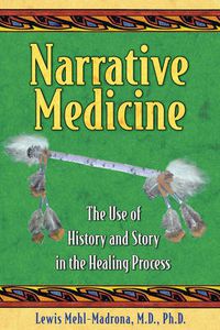 Cover image for Narrative Medicine: The Use of History and Story in the Healing Process