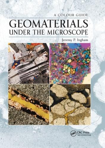 Cover image for Geomaterials Under the Microscope: A Colour Guide