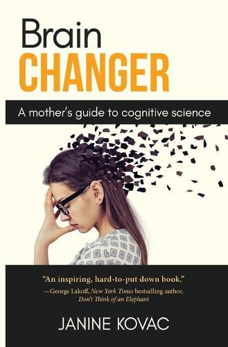 Brain Changer: A Mother's Guide to Cognitive Science