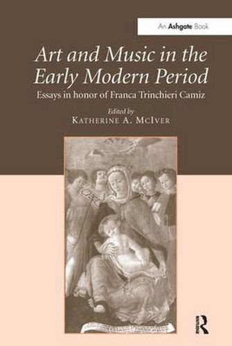 Cover image for Art and Music in the Early Modern Period: Essays in Honor of Franca Trinchieri Camiz