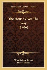 Cover image for The House Over the Way (1906)