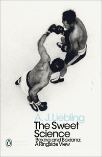 Cover image for The Sweet Science: Boxing and Boxiana - A Ringside View