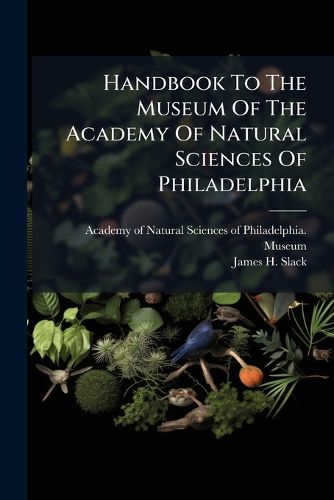 Cover image for Handbook To The Museum Of The Academy Of Natural Sciences Of Philadelphia
