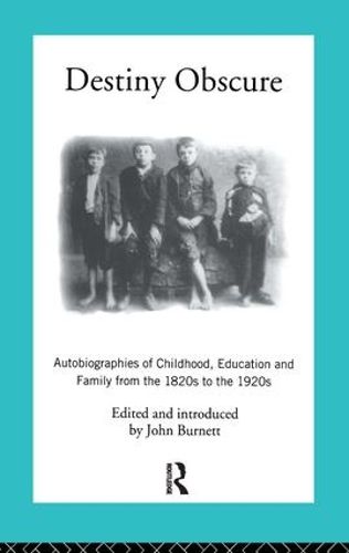 Destiny Obscure: Autobiographies of Childhood, Education and Family From the 1820s to the 1920s