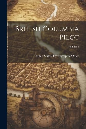 Cover image for British Columbia Pilot; Volume 1