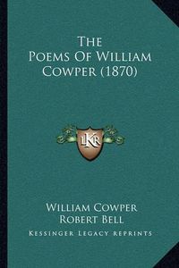 Cover image for The Poems of William Cowper (1870)