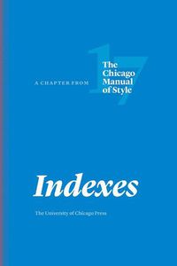 Cover image for Indexes: A Chapter from The Chicago Manual of Style, Seventeenth Edition