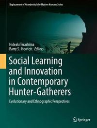 Cover image for Social Learning and Innovation in Contemporary Hunter-Gatherers: Evolutionary and Ethnographic Perspectives