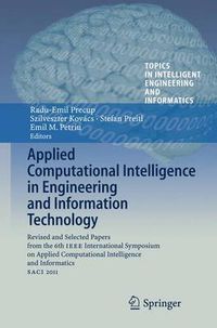 Cover image for Applied Computational Intelligence in Engineering and Information Technology: Revised and Selected Papers from the 6th IEEE International Symposium on Applied Computational Intelligence and Informatics SACI 2011