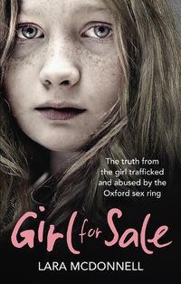 Cover image for Girl for Sale: The shocking true story from the girl trafficked and abused by Oxford's evil sex ring