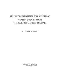 Cover image for Research Priorities for Assessing Health Effects from the Gulf of Mexico Oil Spill: A Letter Report