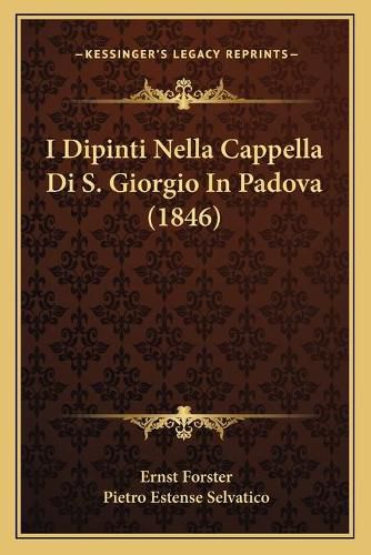 I Dipinti Nella Cappella Di S. Giorgio in Padova (1846)