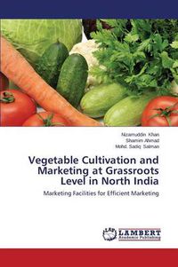 Cover image for Vegetable Cultivation and Marketing at Grassroots Level in North India