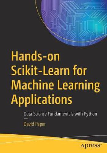 Cover image for Hands-on Scikit-Learn for Machine Learning Applications: Data Science Fundamentals with Python