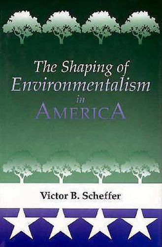 Cover image for The Shaping of Environmentalism in America