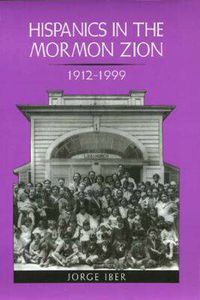 Cover image for Hispanics in the Mormon Zion, 1912-1999