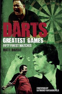 Cover image for Darts Greatest Games: Fifty Finest Matches from the Wolrd of Darts