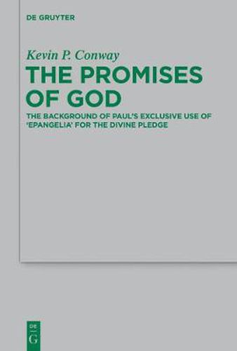 The Promises of God: The Background of Paul's Exclusive Use of 'epangelia' for the Divine Pledge