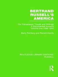 Cover image for Bertrand Russell's America: His Transatlantic Travels and Writings. Volume One 1896-1945