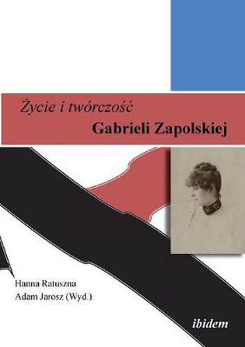 Cover image for Zycie i tworczosc. Gabrieli Zapolskiej.