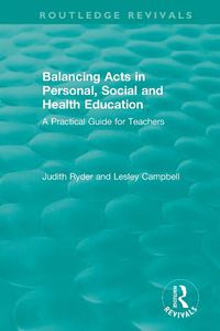 Cover image for Balancing Acts in Personal, Social and Health Education: A Practical Guide for Teachers