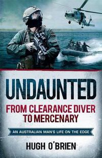 Cover image for Undaunted: From Clearance Diver to Mercenary