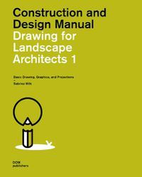 Cover image for Drawing for Landscape Architects 1: Basic Drawing, Graphics, and Projections (Student Edition)