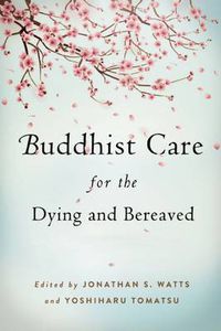 Cover image for Buddhist Care for the Dying and Bereaved: Global Perspectives