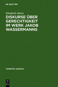 Cover image for Diskurse uber Gerechtigkeit im Werk Jakob Wassermanns