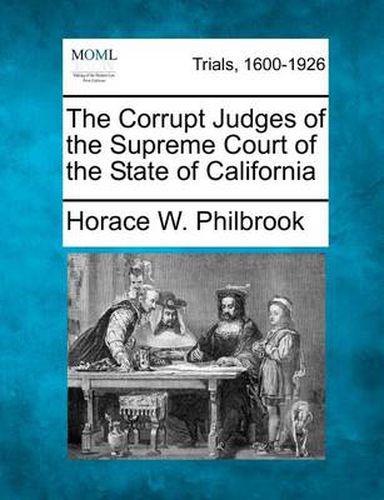 Cover image for The Corrupt Judges of the Supreme Court of the State of California