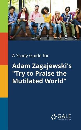 Cover image for A Study Guide for Adam Zagajewski's Try to Praise the Mutilated World