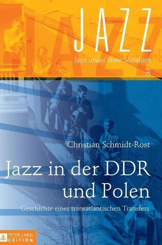 Cover image for Jazz in Der Ddr Und Polen: Geschichte Eines Transatlantischen Transfers