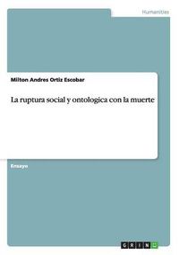 Cover image for La ruptura social y ontologica con la muerte