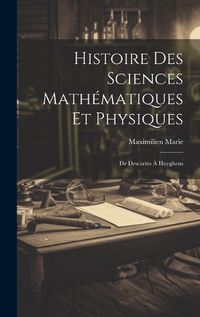 Cover image for Histoire Des Sciences Mathematiques Et Physiques