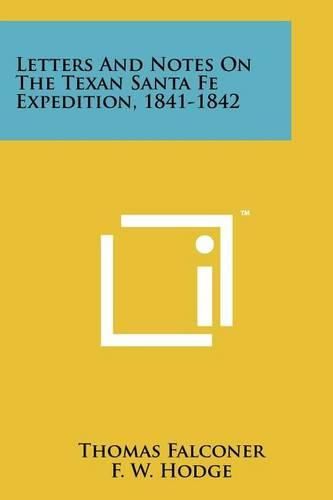 Cover image for Letters and Notes on the Texan Santa Fe Expedition, 1841-1842