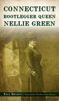 Cover image for Connecticut Bootlegger Queen Nellie Green