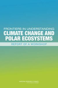 Cover image for Frontiers in Understanding Climate Change and Polar Ecosystems: Summary of a Workshop