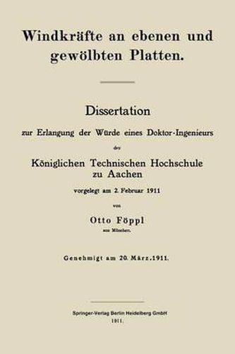 Cover image for Windkrafte an Ebenen Und Gewoelbten Platten: Dissertation Zur Erlangung Der Wurde Eines Doktor-Ingenieurs Der Koeniglichen Technischen Hochschule Zu Aachen