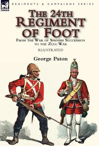 Cover image for The 24th Regiment of Foot: From the War of Spanish Succession to the Zulu War