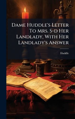 Cover image for Dame Huddle's Letter To Mrs. S-d Her Landlady, With Her Landlady's Answer